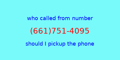 who called me (661)751-4095  should I answer the phone?