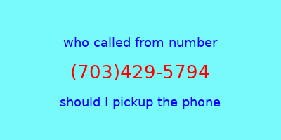 who called me (703)429-5794  should I answer the phone?