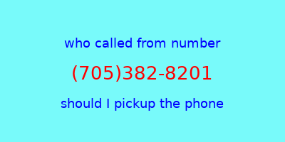 who called me (705)382-8201  should I answer the phone?