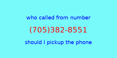 who called me (705)382-8551  should I answer the phone?