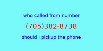 who called me (705)382-8738  should I answer the phone?