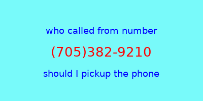 who called me (705)382-9210  should I answer the phone?