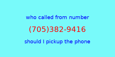 who called me (705)382-9416  should I answer the phone?