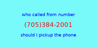 who called me (705)384-2001  should I answer the phone?