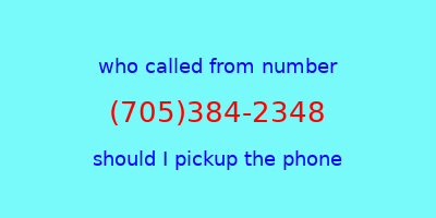 who called me (705)384-2348  should I answer the phone?