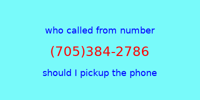 who called me (705)384-2786  should I answer the phone?