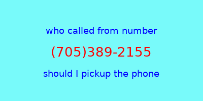 who called me (705)389-2155  should I answer the phone?