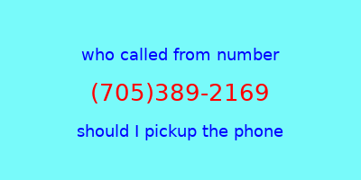 who called me (705)389-2169  should I answer the phone?