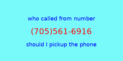 who called me (705)561-6916  should I answer the phone?