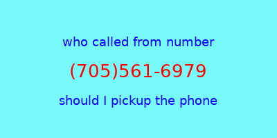 who called me (705)561-6979  should I answer the phone?