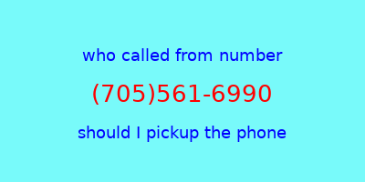 who called me (705)561-6990  should I answer the phone?