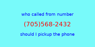 who called me (705)568-2432  should I answer the phone?