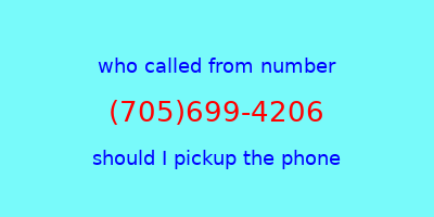 who called me (705)699-4206  should I answer the phone?