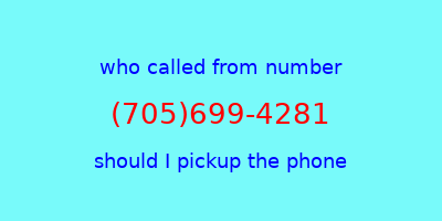 who called me (705)699-4281  should I answer the phone?