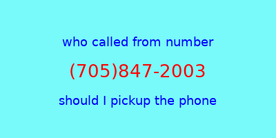 who called me (705)847-2003  should I answer the phone?