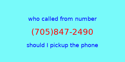 who called me (705)847-2490  should I answer the phone?