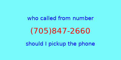 who called me (705)847-2660  should I answer the phone?