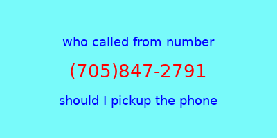 who called me (705)847-2791  should I answer the phone?