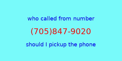 who called me (705)847-9020  should I answer the phone?