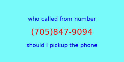 who called me (705)847-9094  should I answer the phone?