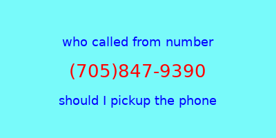 who called me (705)847-9390  should I answer the phone?