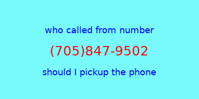 who called me (705)847-9502  should I answer the phone?