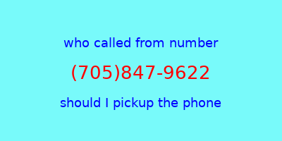 who called me (705)847-9622  should I answer the phone?