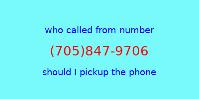 who called me (705)847-9706  should I answer the phone?