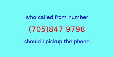 who called me (705)847-9798  should I answer the phone?