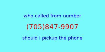 who called me (705)847-9907  should I answer the phone?