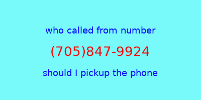 who called me (705)847-9924  should I answer the phone?