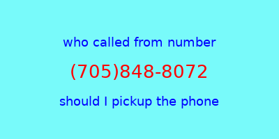 who called me (705)848-8072  should I answer the phone?