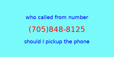 who called me (705)848-8125  should I answer the phone?