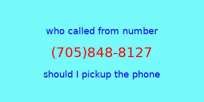 who called me (705)848-8127  should I answer the phone?