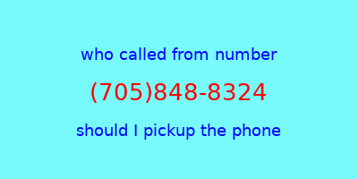 who called me (705)848-8324  should I answer the phone?