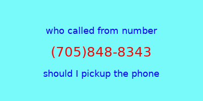 who called me (705)848-8343  should I answer the phone?