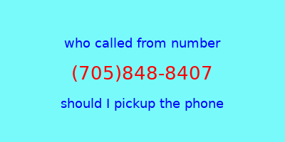 who called me (705)848-8407  should I answer the phone?