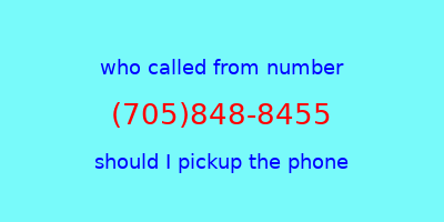 who called me (705)848-8455  should I answer the phone?