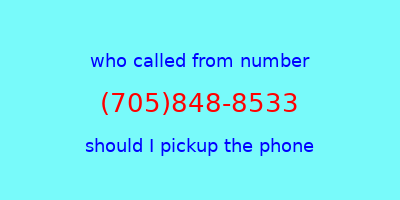 who called me (705)848-8533  should I answer the phone?