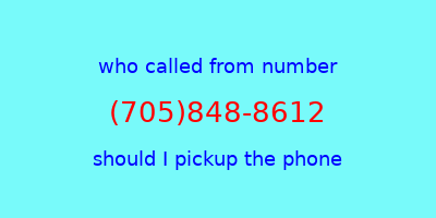 who called me (705)848-8612  should I answer the phone?