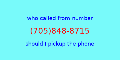 who called me (705)848-8715  should I answer the phone?