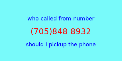 who called me (705)848-8932  should I answer the phone?