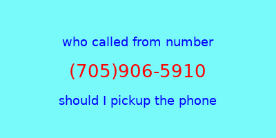 who called me (705)906-5910  should I answer the phone?