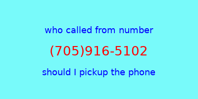 who called me (705)916-5102  should I answer the phone?