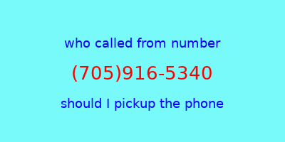 who called me (705)916-5340  should I answer the phone?