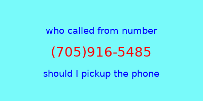 who called me (705)916-5485  should I answer the phone?