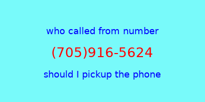 who called me (705)916-5624  should I answer the phone?