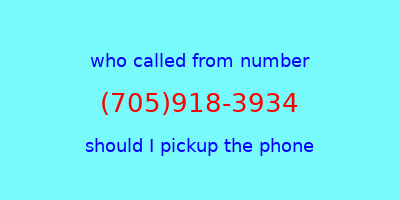 who called me (705)918-3934  should I answer the phone?