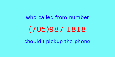 who called me (705)987-1818  should I answer the phone?