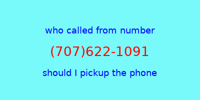 who called me (707)622-1091  should I answer the phone?